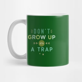 Don't Grow Up, It's A Trap Mug